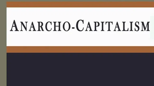 The New Libertarianism: Anarcho-Capitalism